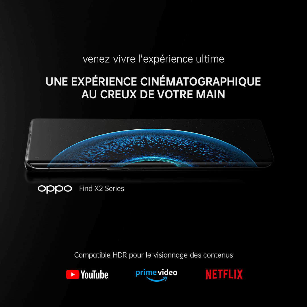 OPPO Find X2 Pro
Son mode HDR est recommand&eacute; par les plateformes
Amazon Prime Video, Netflix et YouTube